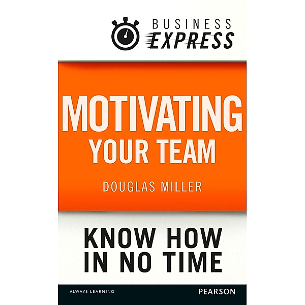 Business Express: Motivating your team, Douglas Miller