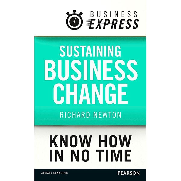 Business Express: Sustaining Business Change, Richard Newton