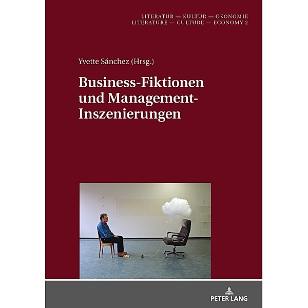 Business-Fiktionen und Management-Inszenierungen