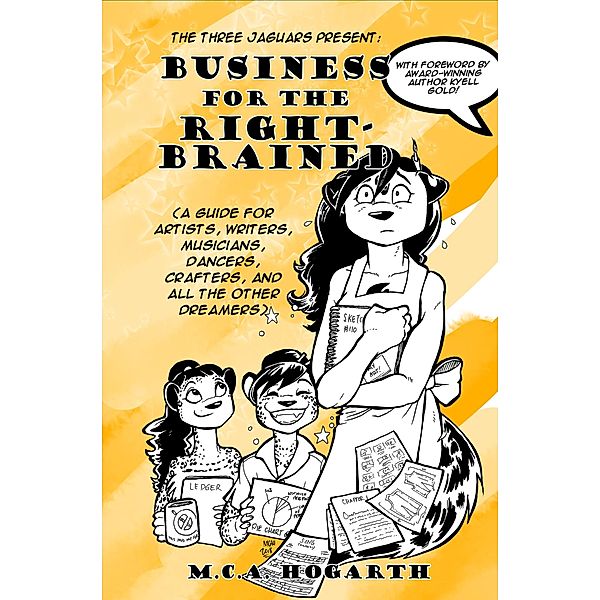 Business for the Right-Brained: A Guide for Artists, Writers, Musicians, Dancers, Crafters, and All the Other Dreamers, M. C. A. Hogarth