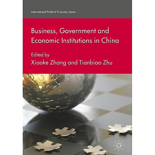 Business, Government and Economic Institutions in China / International Political Economy Series