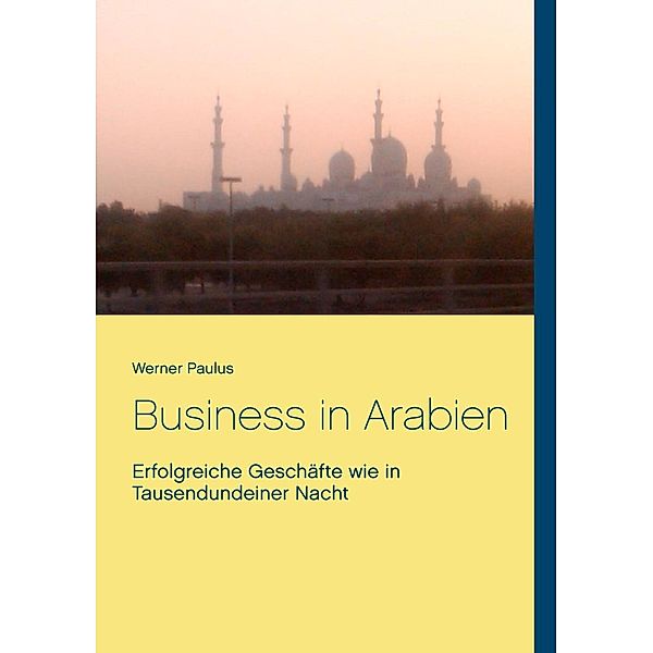 Business in Arabien, Werner Paulus