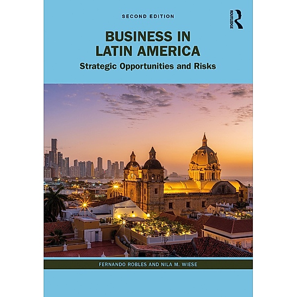 Business in Latin America, Fernando Robles, Nila M. Wiese