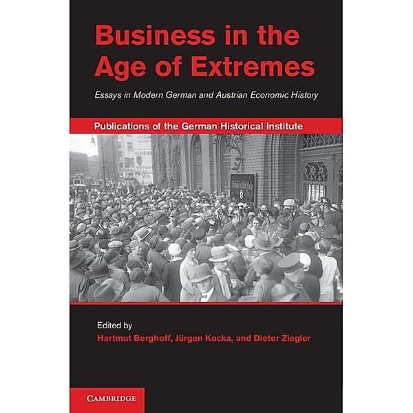 Business in the Age of Extremes / Publications of the German Historical Institute