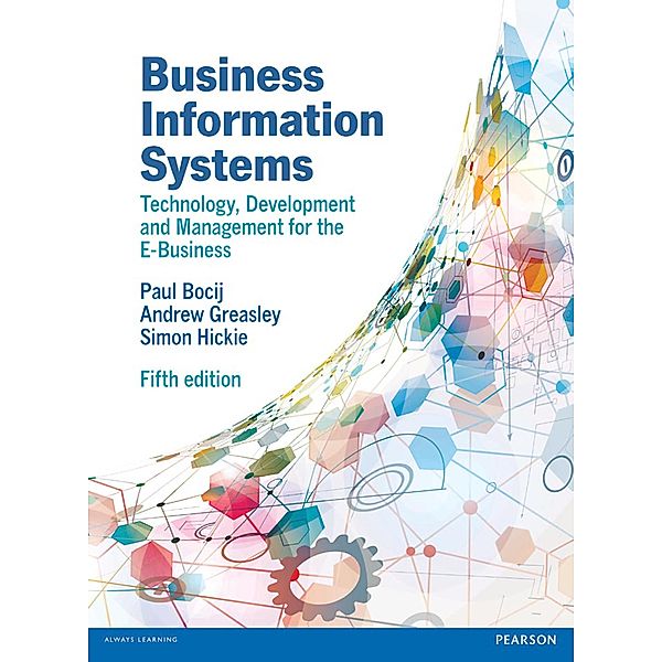 Business Information Systems, 5th edn, Paul Bocij, Andrew Greasley, Simon Hickie