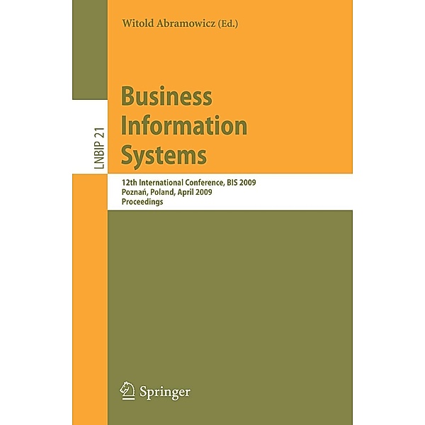 Business Information Systems / Lecture Notes in Business Information Processing Bd.21, John Mylopoulos, Clemens Szyperski, Will Aalst, Witold Abramowicz.