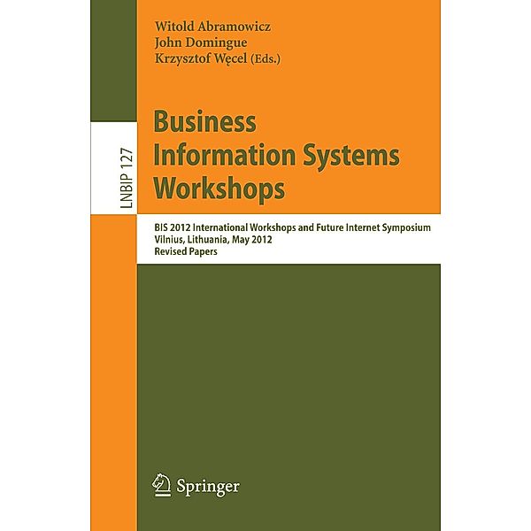 Business Information Systems Workshops / Lecture Notes in Business Information Processing Bd.127
