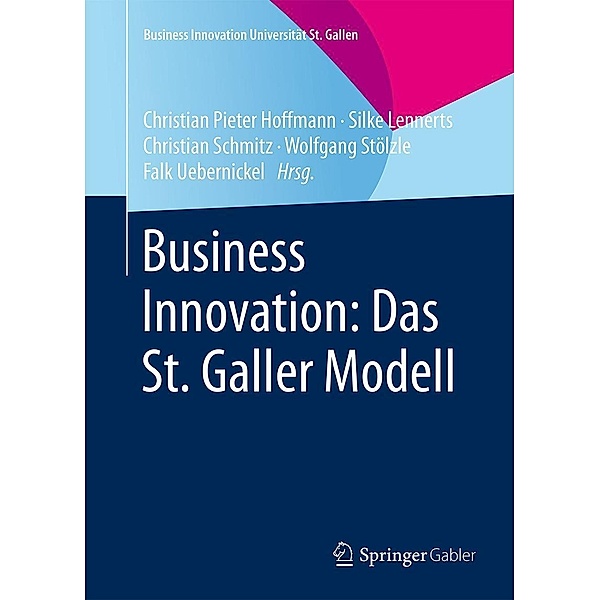 Business Innovation: Das St. Galler Modell / Business Innovation Universität St. Gallen