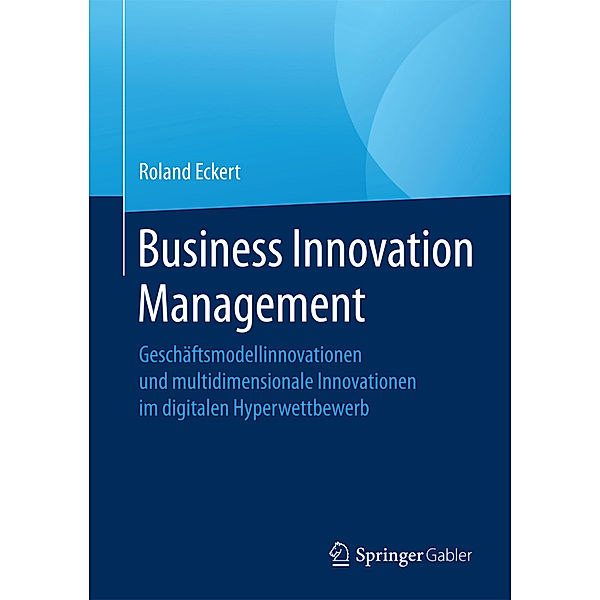 Business Innovation Management, Roland Eckert