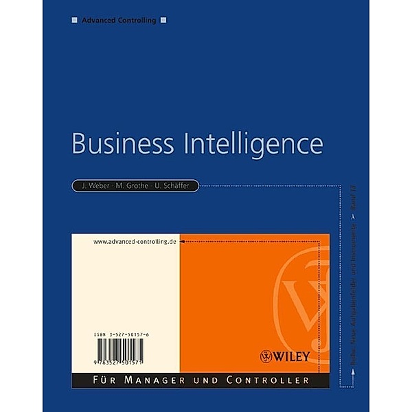 Business Intelligence / Advanced Controlling Bd.13, Jürgen Weber, Martin Grothe, Utz Schäffer