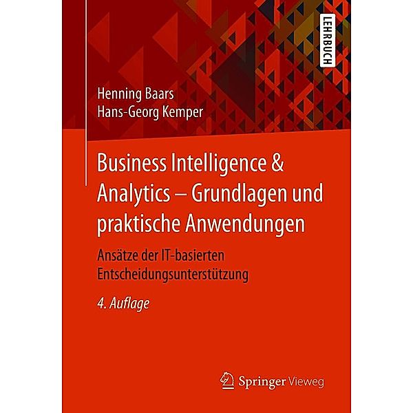 Business Intelligence & Analytics - Grundlagen und praktische Anwendungen, Henning Baars, Hans-Georg Kemper