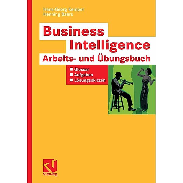 Business Intelligence - Arbeits- und Übungsbuch, Hans-Georg Kemper, Henning Baars