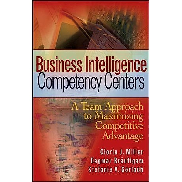 Business Intelligence Competency Centers / SAS Institute Inc, Gloria J. Miller, Dagmar Bräutigam, Stefanie V. Gerlach