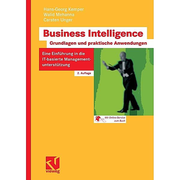 Business Intelligence - Grundlagen und praktische Anwendungen, Hans-Georg Kemper, Walid Mehanna, Carsten Unger