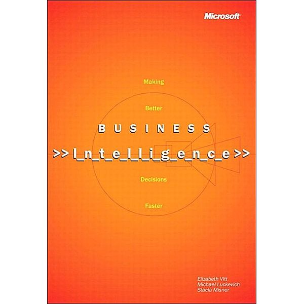 Business Intelligence, Reprint Edition, Stacia Misner, Michael Luckevich, Elizabeth Vitt