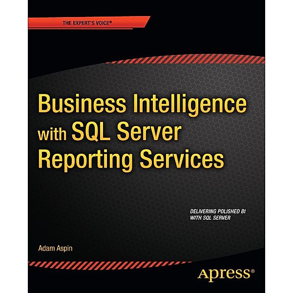 Business Intelligence with SQL Server Reporting Services, Adam Aspin
