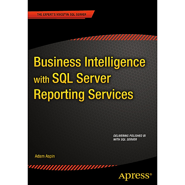 Business Intelligence with SQL Server Reporting Services, Adam Aspin