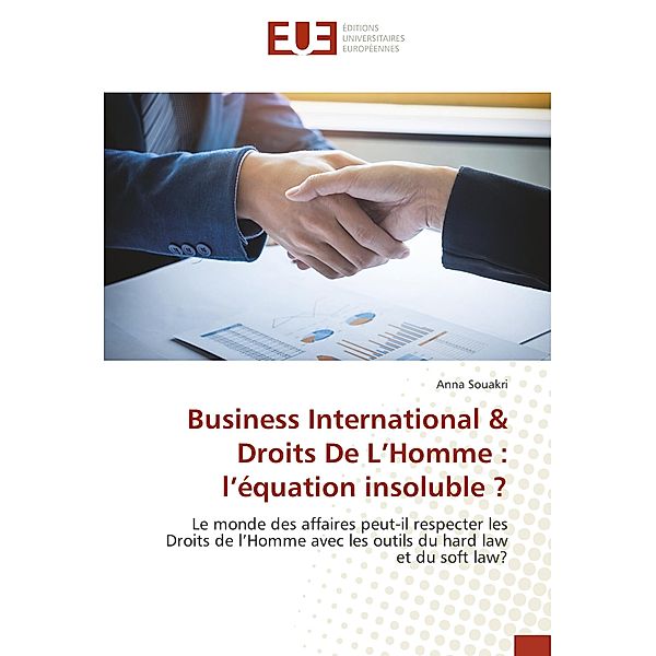 Business International & Droits De L'Homme : l'équation insoluble ?, Anna Souakri
