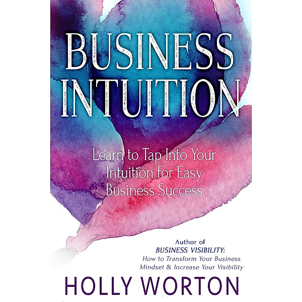 Business Intuition, Holly Worton