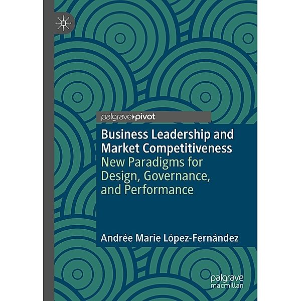 Business Leadership and Market Competitiveness / Psychology and Our Planet, Andrée Marie López-Fernández