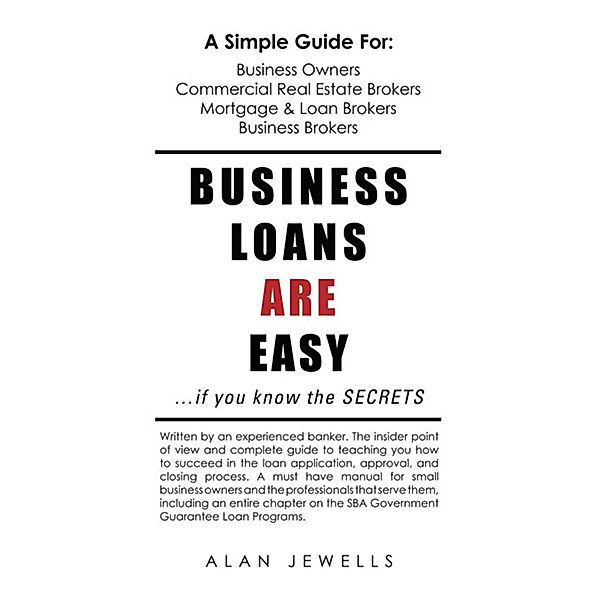 Business Loans Are Easy. . .If You Know the Secrets, Alan Jewells