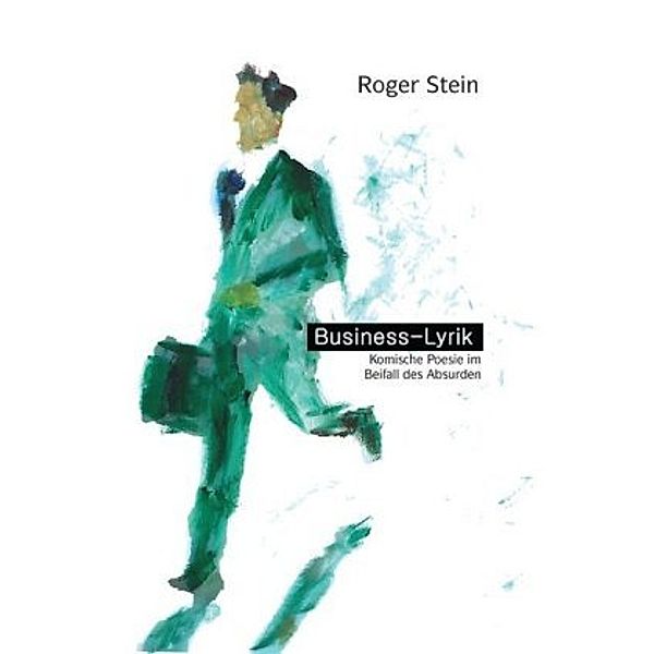 Business-Lyrik, Roger Stein