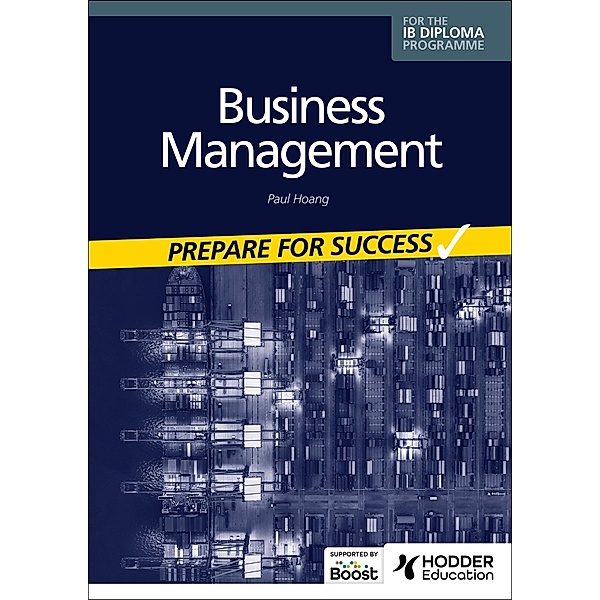 Business management for the IB Diploma: Prepare for Success, Paul Hoang