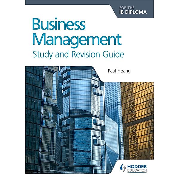 Business Management for the IB Diploma Study and Revision Guide, Paul Hoang