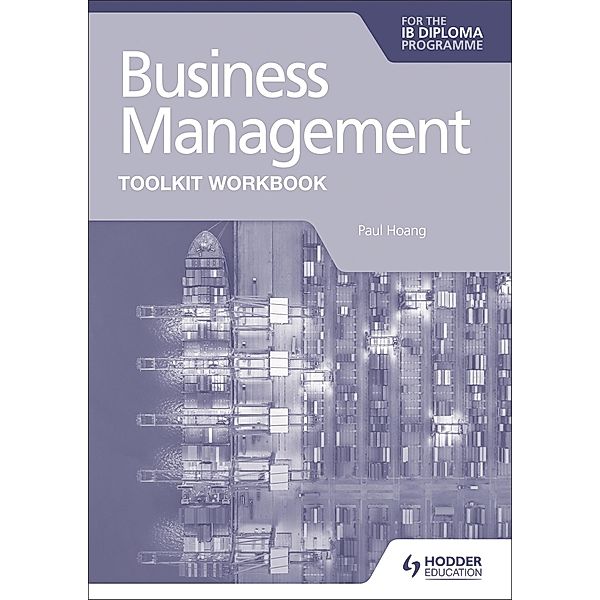Business Management Toolkit Workbook for the IB Diploma / Skills for Success, Paul Hoang