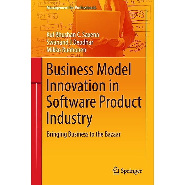 Business Model Innovation in Software Product Industry / Management for Professionals, Kul Bhushan C. Saxena, Swanand J. Deodhar, Mikko Ruohonen