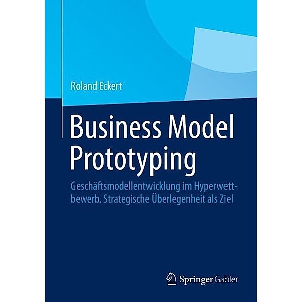 Business Model Prototyping, Roland Eckert