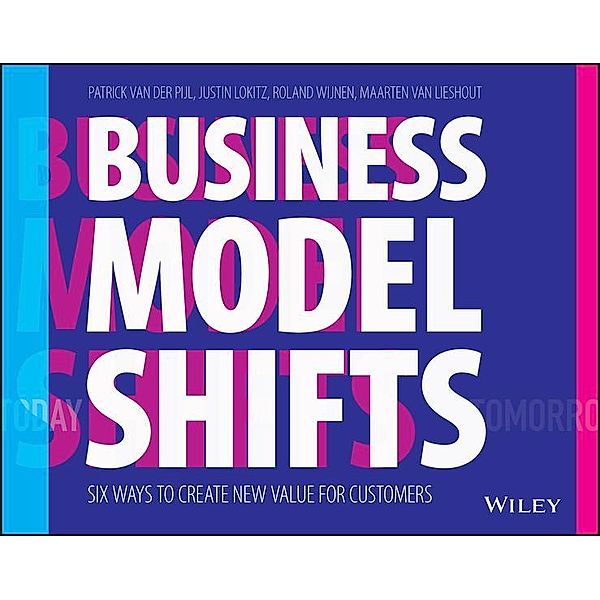 Business Model Shifts, Patrick van der Pijl, Justin Lokitz, Roland Wijnen