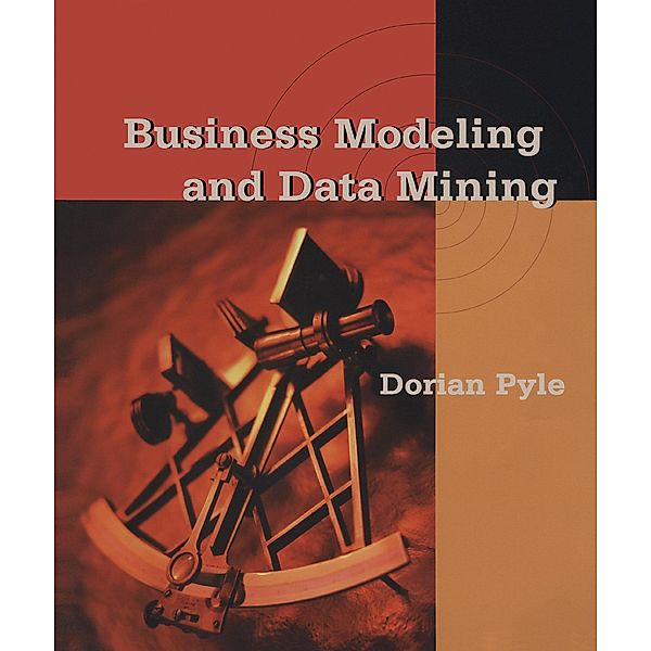 Business Modeling and Data Mining, Dorian Pyle