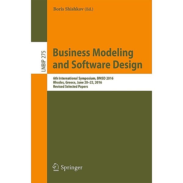 Business Modeling and Software Design / Lecture Notes in Business Information Processing Bd.275
