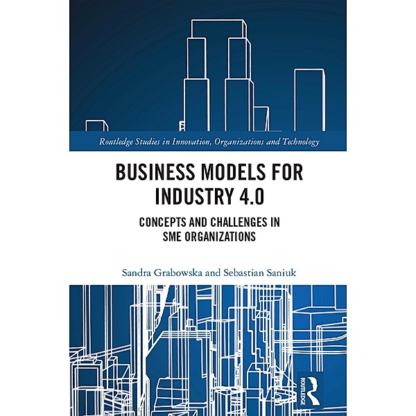 Business Models for Industry 4.0, Sandra Grabowska, Sebastian Saniuk