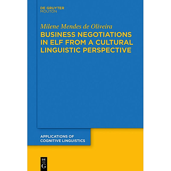 Business Negotiations in ELF from a Cultural Linguistic Perspective, Milene Mendes de Oliveira