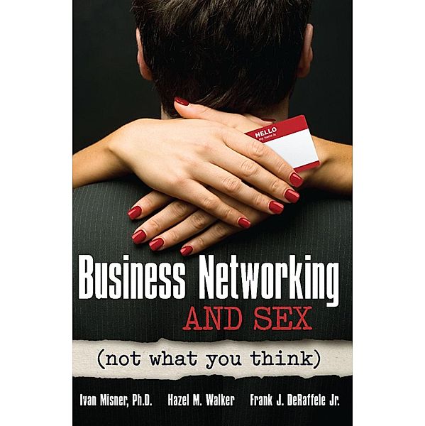 Business Networking and Sex / Entrepreneur Press, Ivan Misner, Hazel M. Walker, Frank J. De Raffelle Jr