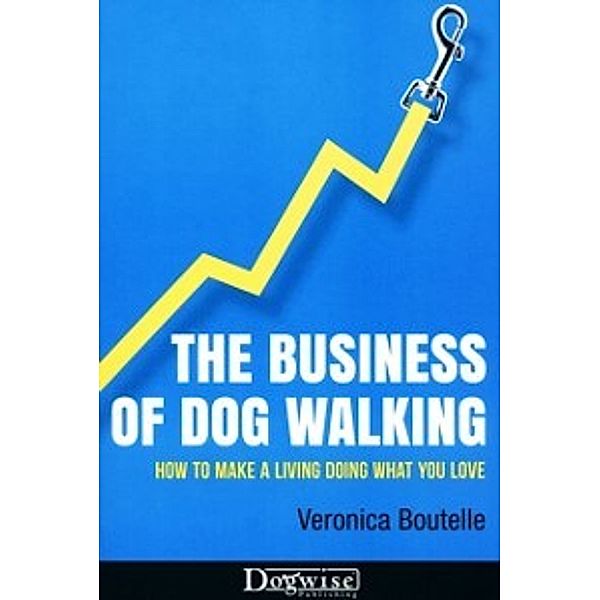 Business Of Dog Walking, Veronica Boutelle