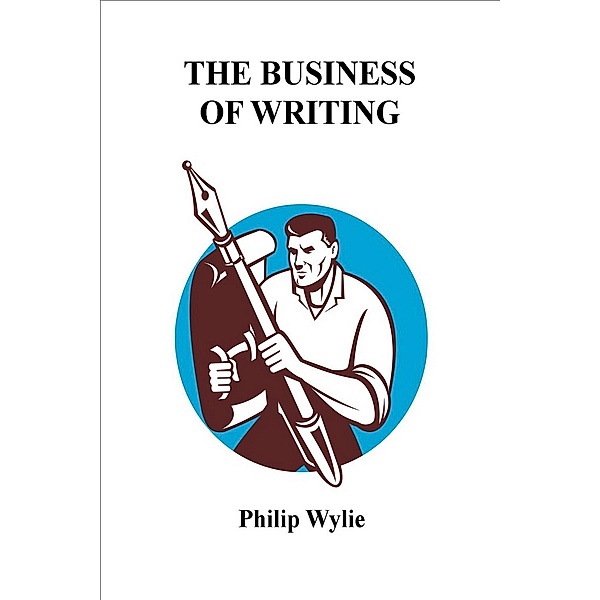 Business of Writing / Fast Track Publishing, Philip Wylie