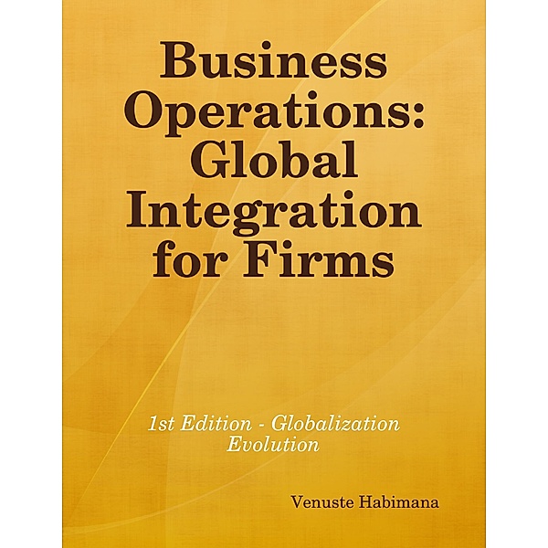 Business Operations: Global Integration for Firms, Venuste Habimana