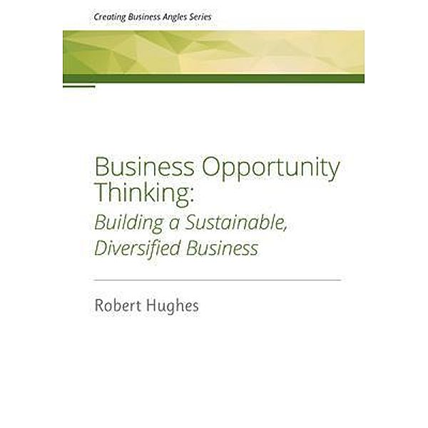 Business Opportunity Thinking / Creating Business Angles Bd.2, Robert Hughes