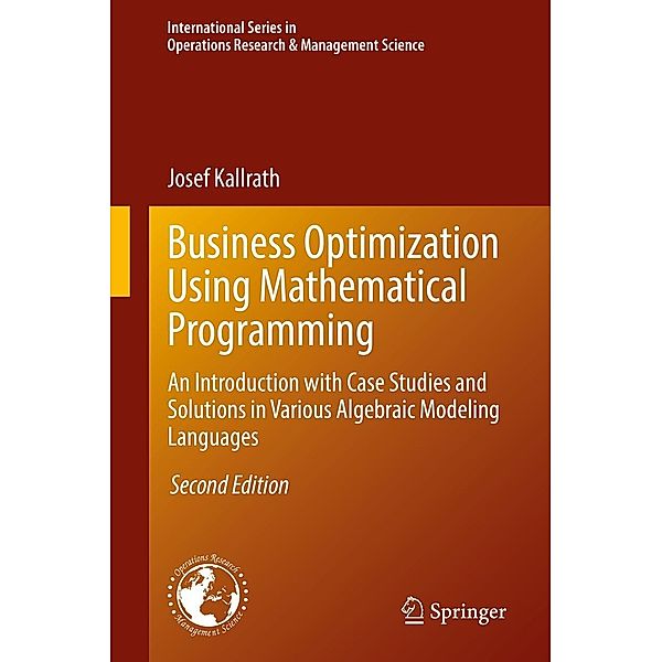 Business Optimization Using Mathematical Programming / International Series in Operations Research & Management Science Bd.307, Josef Kallrath