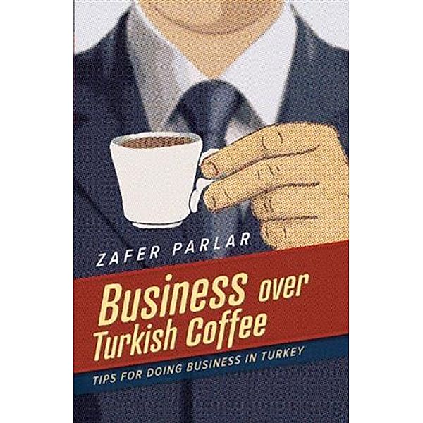 Business Over Turkish Coffee, Zafer Parlar