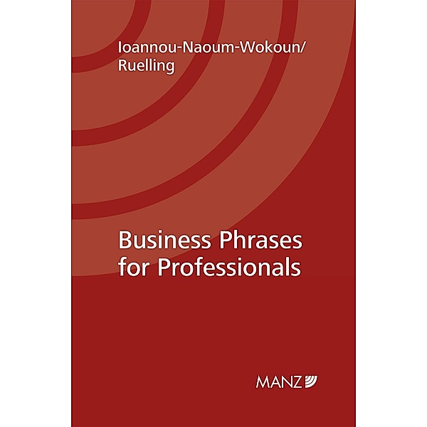 Business Phrases for Professionals, Karin Ioannou-Naoum-Wokoun, Martin Helmuth Ruelling