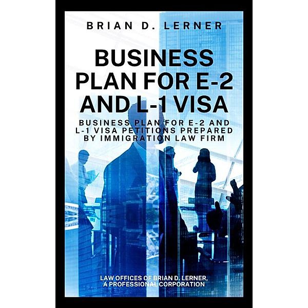 Business Plan for E-2 and L-1 Visa, Brian D. Lerner