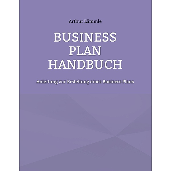 Business Plan Handbuch, Arthur Lämmle