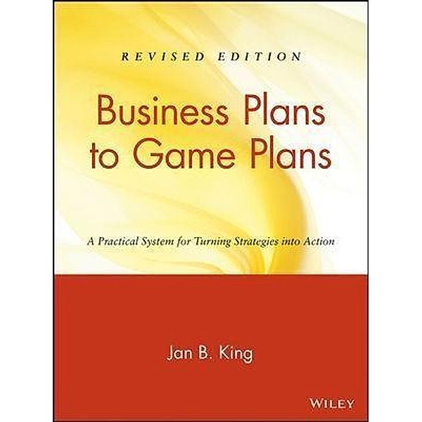 Business Plans to Game Plans, Jan B. King