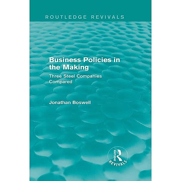 Business Policies in the Making (Routledge Revivals) / Routledge Revivals, Jonathan Boswell