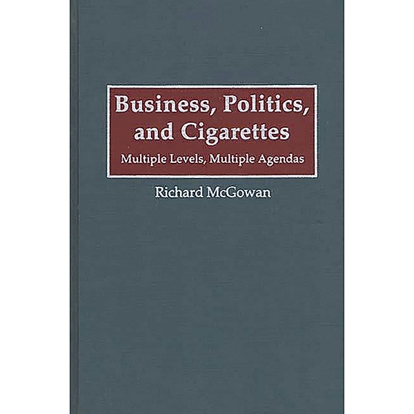 Business, Politics, and Cigarettes, Richard McGowan