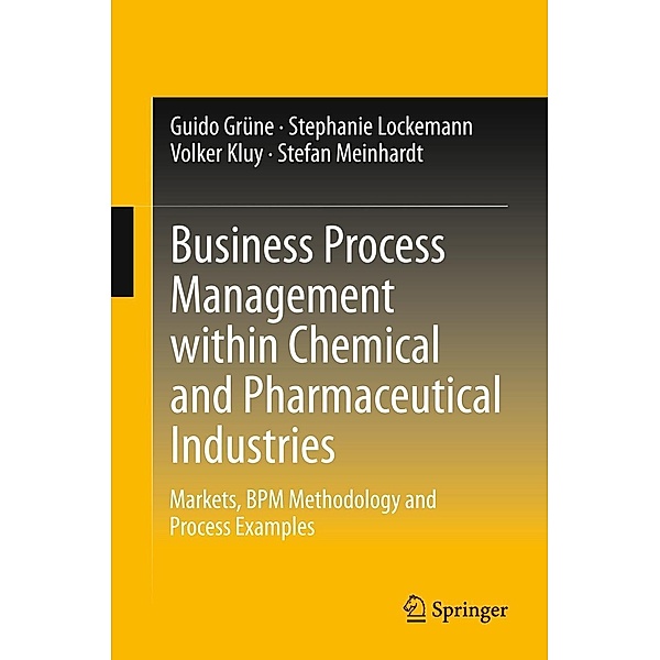 Business Process Management within Chemical and Pharmaceutical Industries, Guido Grüne, Stephanie Lockemann, Volker Kluy, Stefan Meinhardt